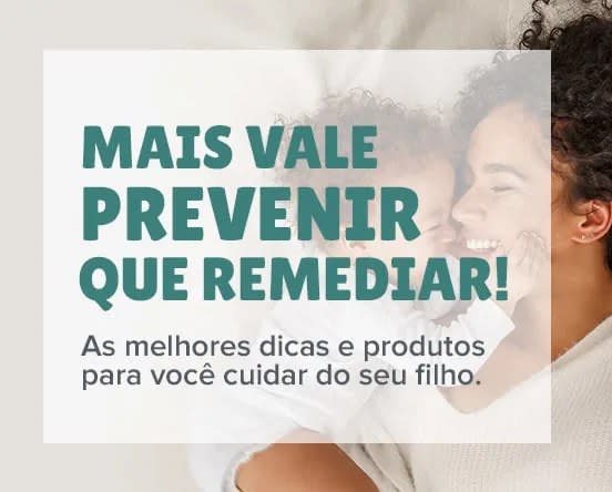 Uma mãe e um bebê com a frase mais vale prevenir que remediar. As melhores dicas e produtos para você cuidar do seu filho.